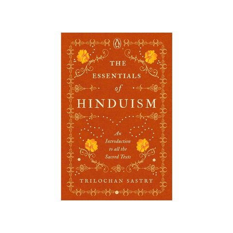 The Essentials Of Hinduism - An Introduction To All The Sacred Texts ...
