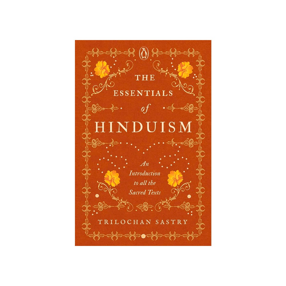 The Essentials Of Hinduism - An Introduction To All The Sacred Texts ...